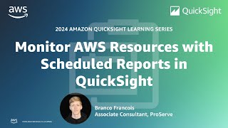 Monitor AWS Resources with Scheduled Reports: 2024 Amazon QuickSight Learning Series