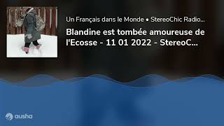 Blandine est tombée amoureuse de l'Ecosse - 11 01 2022 - StereoChic Radio-Expat