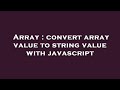 Array : convert array value to string value with javascript