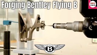 Forging the Bentley Flying Spur Mulliner Flying B Mascot