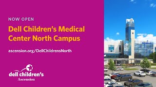 Pediatrics | Dell Children's Medical Center North Now Open | 15 VO | Ascension Texas | Austin