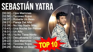 Sebastián Yatra 2023 - 10 Grandes Exitos - Ojos Marrones, Tacones Rojos, Robarte Un Beso, Pareja...