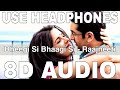 Bheegi Si Bhaagi Si (8D Audio) || Raajneeti || Ranbir Kapoor, Katrina Kaif || Mohit C, Antara Mitra