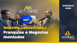 Authenticast: Imóveis comerciais, Franquias e Negócios montados