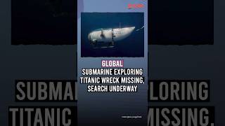 Submarine Exploring Titanic Wreck Missing, Search Underway | BOOM | #shorts #TitanicWreckExploration