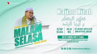 Kajian Rutin Malam Selasa Bersama Ust. M. Jamaluddin  Kitab Ta'lim Muta'alim Dan Ayuhal Walad