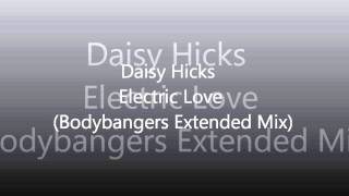 Daisy Hicks - Electric Love (Bodybangers Extended Mix)