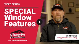 Are There Any Special Window Features That Can Benefit My Home? | Energy Pro? | Energy Pro