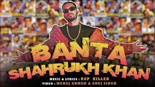 Banta Shahrukh Khan | Rap Killer | Official Music Video (2025)