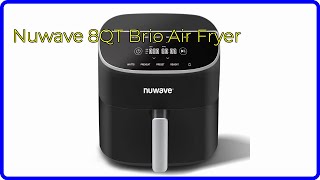 REVIEW (2024): Nuwave 8QT Brio Air Fryer. ESSENTIAL details.