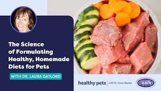 The Science of Formulating Healthy, Homemade Diets for Pets | With Dr. Laura Gaylord