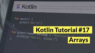 Kotlin Tutorial #17: Using Arrays