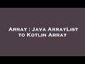 Array : Java ArrayList to Kotlin Array