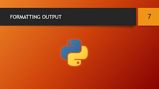 Python tutorial 7 : Formatting Output