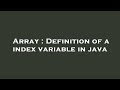 Array : Definition of a index variable in java