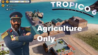 I'm Surviving on Agriculture Alone in Tropico 6! - Season 1, Episode 1