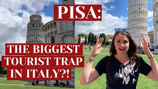 PISA: THE BIGGEST TOURIST TRAP IN ITALY?!