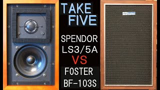 SPENDOR　LS3/5A　vs　FOSTER　BF103S　TAKEFIVE　空気録音　聴き比べ