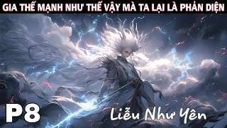 P8 - Xuyên Thành Phản Diện Gia Thế Siêu Khủng Thiên Mệnh Chi Tử Chỉ Là Kiến Hôi Với Ta!