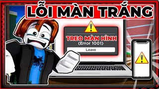 Bản Tin Roblox - Hàng Loạt Máy Bị Lỗi Màn Hình Trắng Không Vào Được...