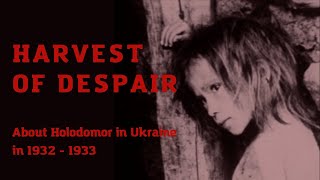 Harvest of Despair. About Holodomor in Ukraine in 1932 - 1933. Holocaust in Ukraine. Голодомор.