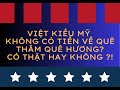 VIỆT KIỀU MỸ KHÔNG CÓ TIỀN VỀ QUÊ THĂM QUÊ HƯƠNG - CÓ THẬT HAY KHÔNG? LỜI KỂ CỦA CHỊ VIỆT KIỀU MỸ?