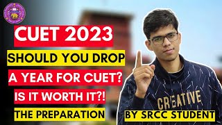 CUET 2023 - Should you drop a year for CUET? CUET 2023 preparation strategy|  CUET 2023 | SRCC| DU