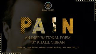 PAIN ~ Khalil Gibran | An  inspirational poem about pain and patience and belief