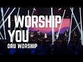 I Worship You Almighty God by ORU Worship | Spring 2021