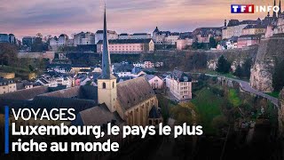 Luxembourg, les secrets du pays le plus riche du monde