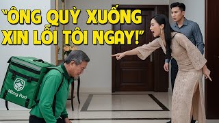 Cha Từ Mỹ Trở Về Giả Làm Giao Cơm Thử Lòng Con Dâu Tương Lai, Bị Con Bắt Quỳ Xuống Và Sự Thật