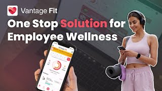 Vantage Fit: The only Employee Wellness Program you will ever need