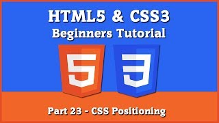 HTML5 & CSS3 - Beginners Tutorial - Part 23 - [ CSS Positioning ]
