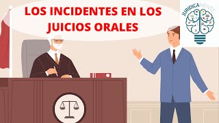 LOS INCIDENTES EN LOS JUICIOS ORALES