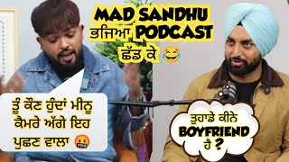 MAD SANDHU ਭਜਿਆ PODCAST ਛੱਡ ਕੇ 😂||ਜਦੋਂ ਸਰਦਾਰ ਨੇ ਪੁੱਛੇ ਤਿੱਖੇ ਸਵਾਲ MAD SANDHU ਨੇ ਕੀਤਾ ਮਨਾ PODCAST ਨੁ