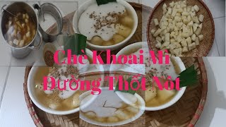 Chè Khoai Mì Nóng món ăn dành cho mùa đông, cách nấu nhanh, nguyên liệu dễ tìm