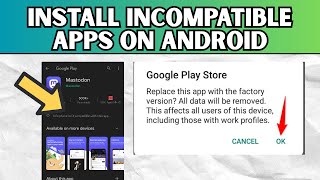 How To Install Incompatible Apps on Android (2025 Easy Fix)