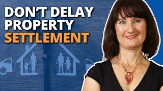 Why Delaying a Financial Settlement After Divorce Can Harm You in the Future