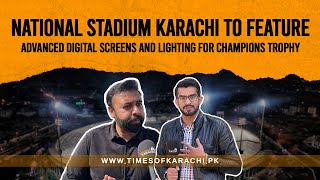 National Stadium Karachi to Feature Advanced Digital Screens and Lighting for Champions Trophy