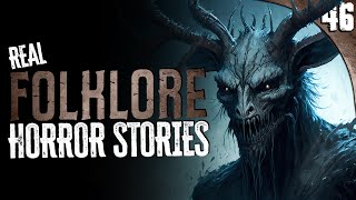 46 Absolutely DISTURBING Folklore Encounters (COMPILATION)