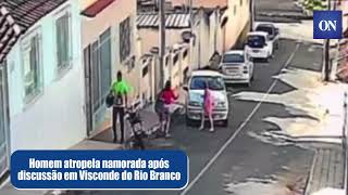 Discussão entre namorados termina em atropelamento em Visconde do Rio Branco.