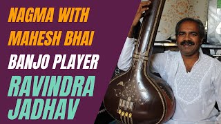 Nagma with Mahesh bhai Benjo player Ravindra Jadhav Nagma with Mahesh bhai Benjo player Ravindra Jadhav