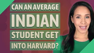 Can an average Indian student get into Harvard?