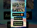 Best places to visit in Islamabad #youtubeshorts #trending