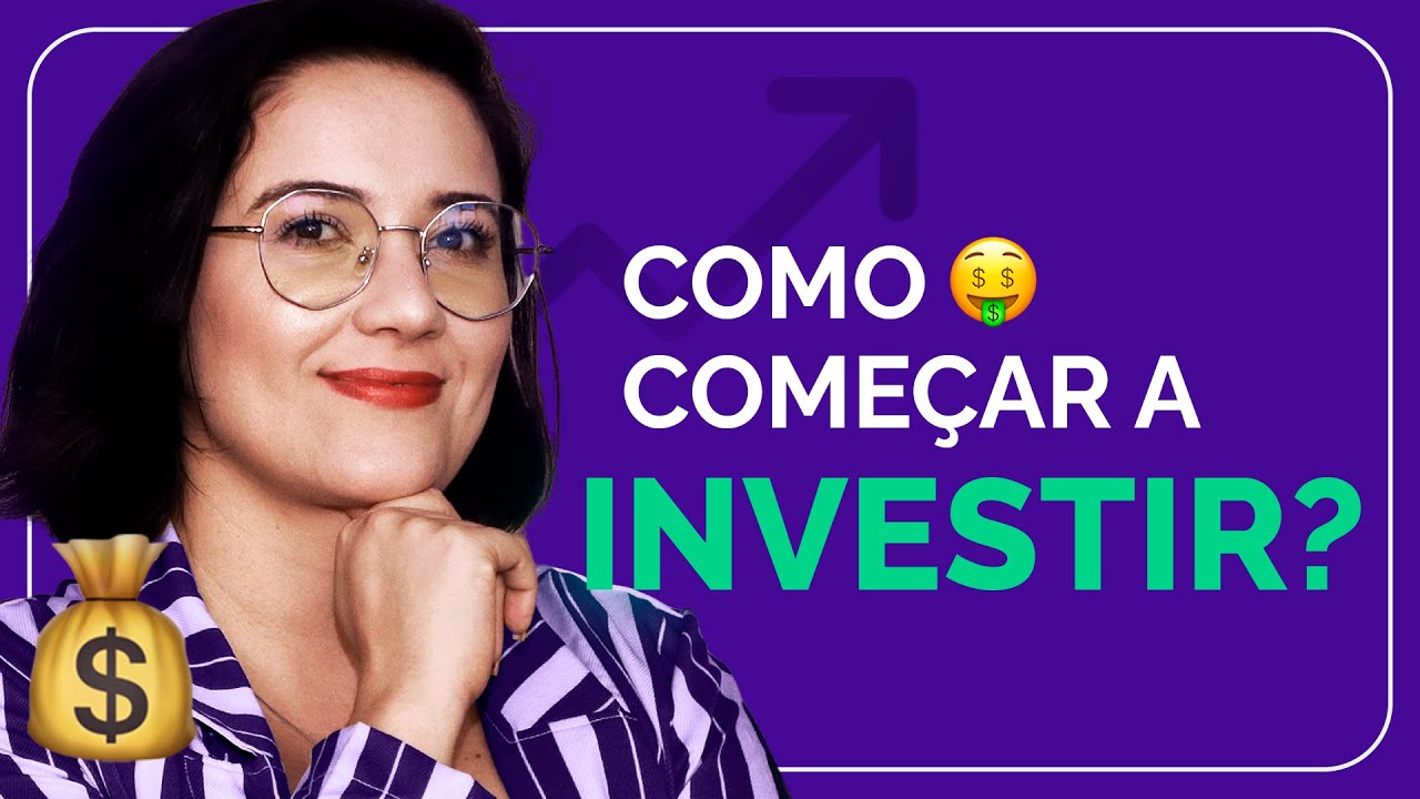 GUIA BÁSICO: Como Começar A Investir Do Jeito CERTO? - YouTube