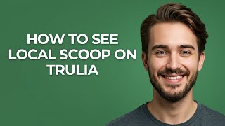 How to See Local Scoop on Trulia - GUIDE!