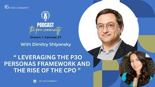 S1.E27. Dimitry Shlyonsky: Leveraging P3O Personas Framework & the Rise of the Chief Project Officer