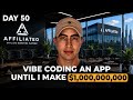 Day 50  - Vibe Coding an App Until I Make $1,000,000,000 | ARR: $1740