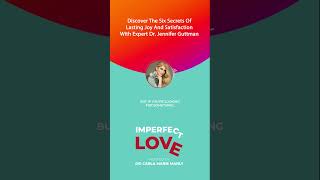 Discover the Six Secrets of Lasting Joy and Satisfaction with Expert Dr. Jennifer Guttman