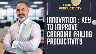 Innovation : Key To Improve Canada's lagging productivity